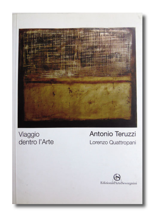 2008 - ANTONIO TERUZZI - Viaggio dentro l'arte cm 17x24, pag. 124